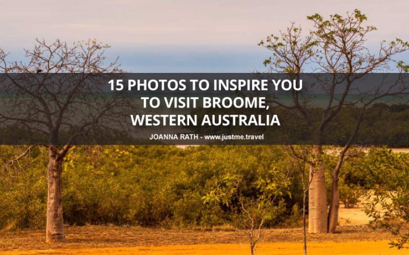 15 photos to inspire you to Visit Broome, Western Australia
