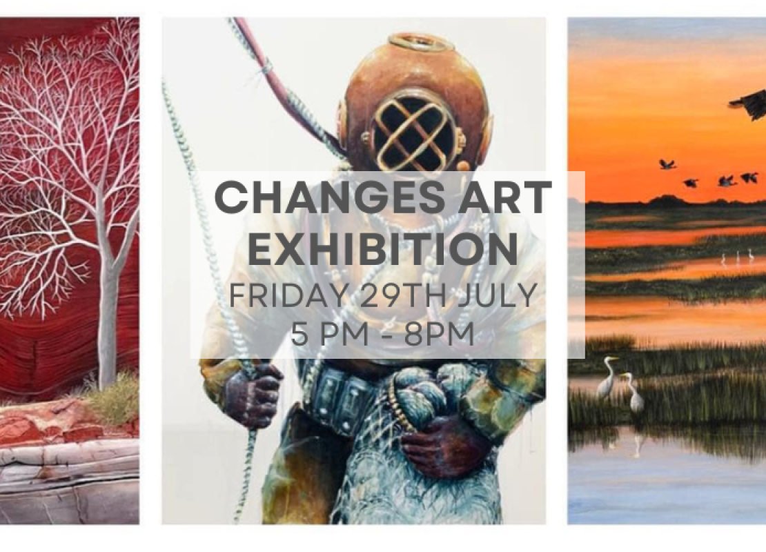 Changes Art Exhibition - THIS FRIDAY 29th July 5-8pm