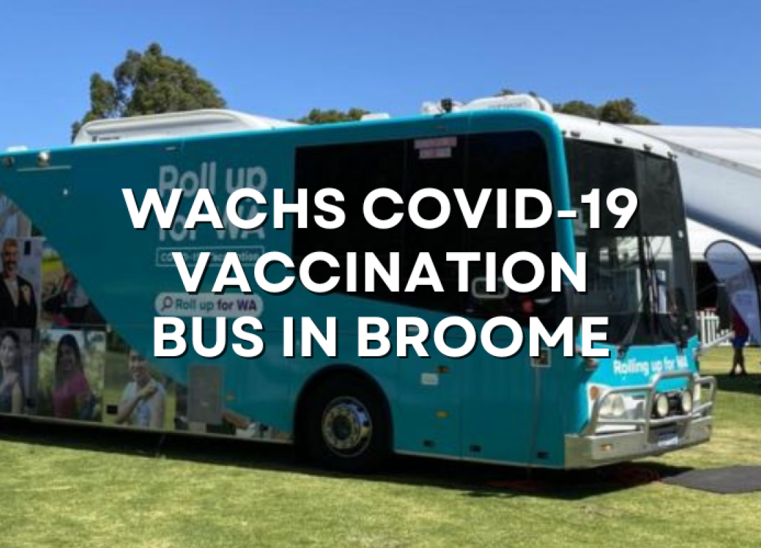 COVID-19 Vaccination Kimberley Bus is in Broome!
