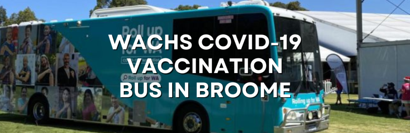 COVID-19 Vaccination Kimberley Bus is in Broome!