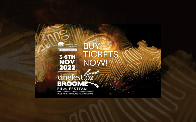 CinefestOZ Broome - WA's First Nations Film Festival TICKETS ON SALE NOW!