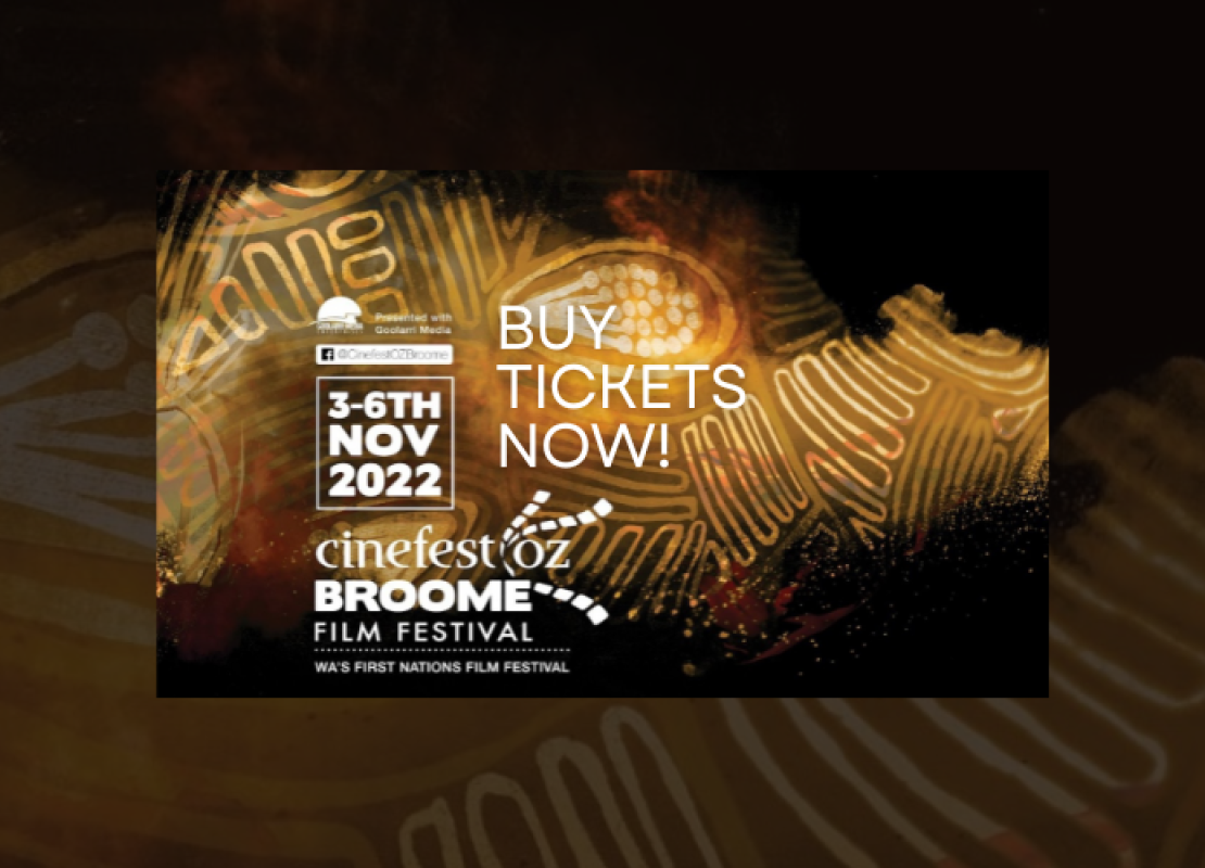 CinefestOZ Broome - WA's First Nations Film Festival TICKETS ON SALE NOW!