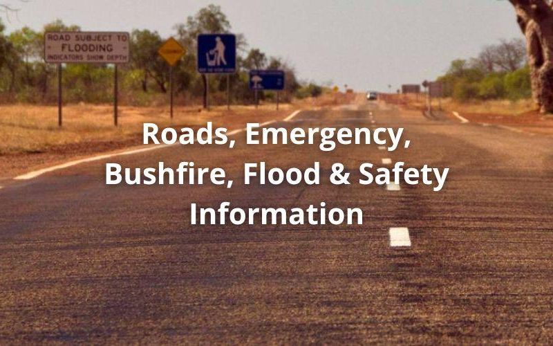 Roads, Emergency, Bushfire, Flood & Safety information