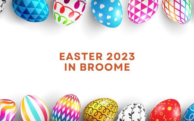 Easter Holidays 2023 in Broome