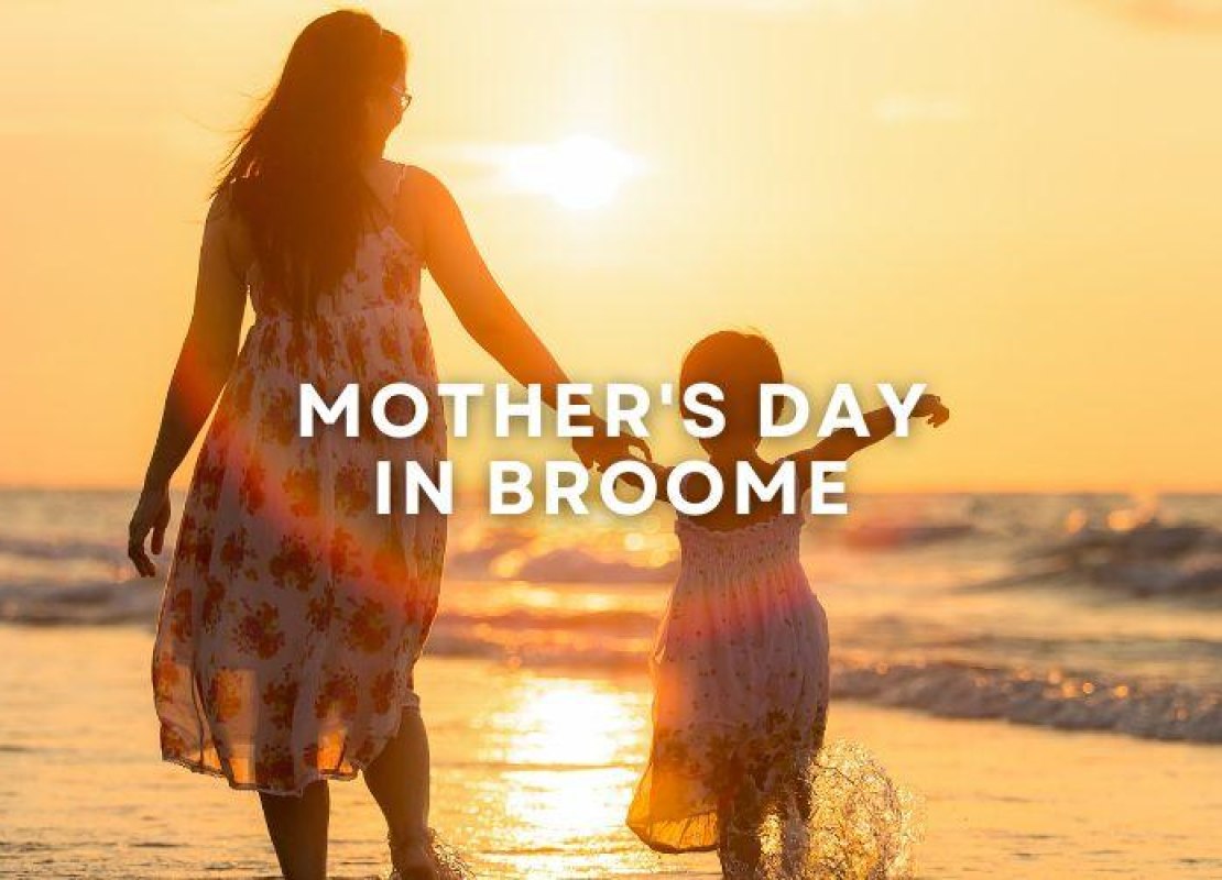 Celebrate Mother's Day 2023 in Broome