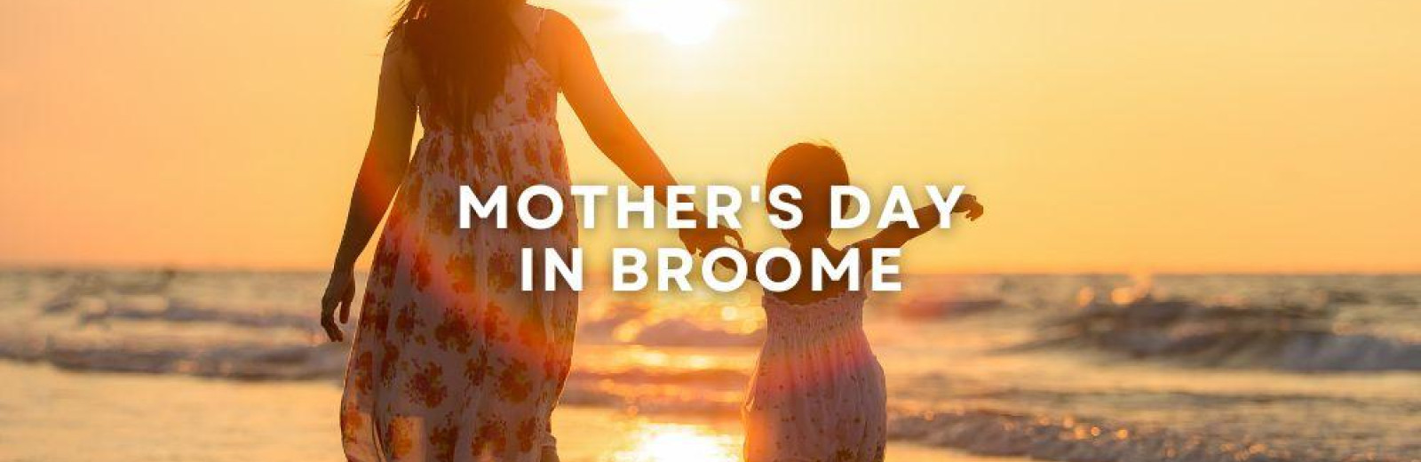 Celebrate Mother's Day 2023 in Broome