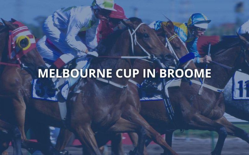 Watch the 2023 Melbourne Cup in Broome!