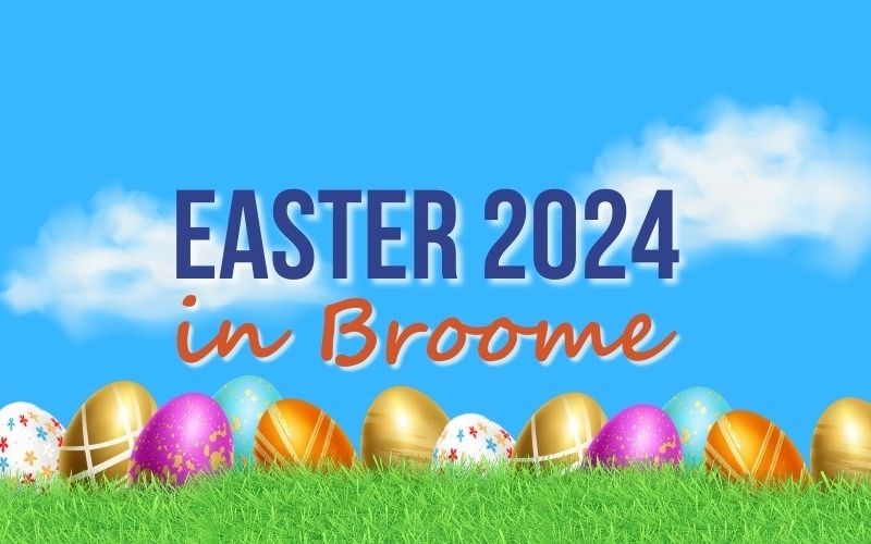 Easter Holidays 2024 in Broome
