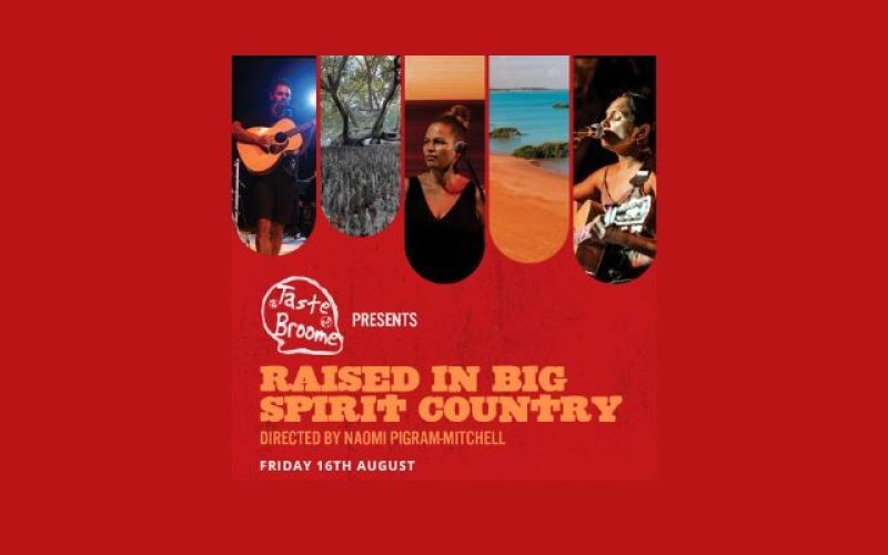 A Taste of Broome presents Raised in Big Spirit Country