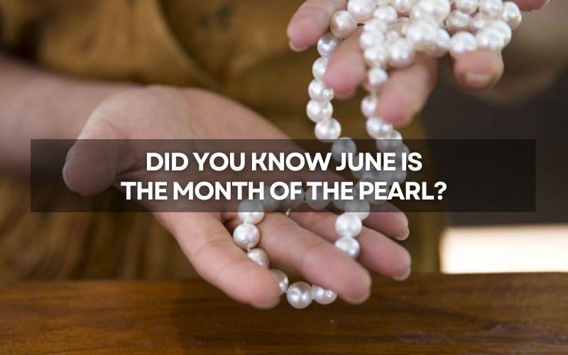 June - the month of the Pearl!