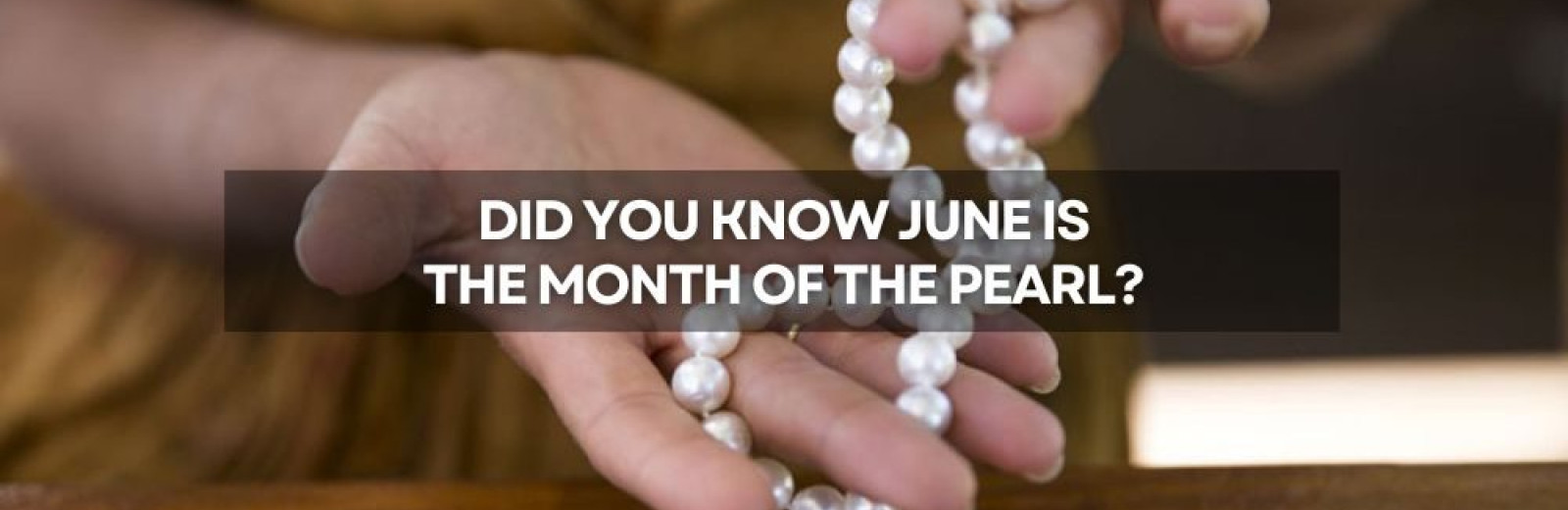 June - the month of the Pearl!