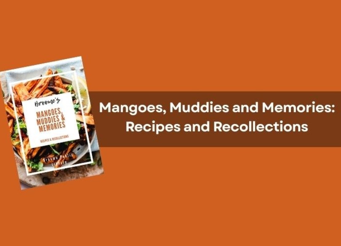 Mangoes, Muddies and Memories: Recipes and Recollections