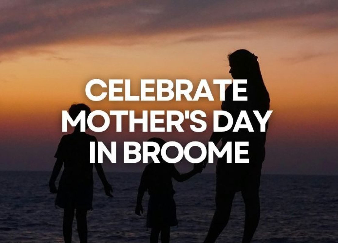 Celebrate Mother's Day 2026 in Broome