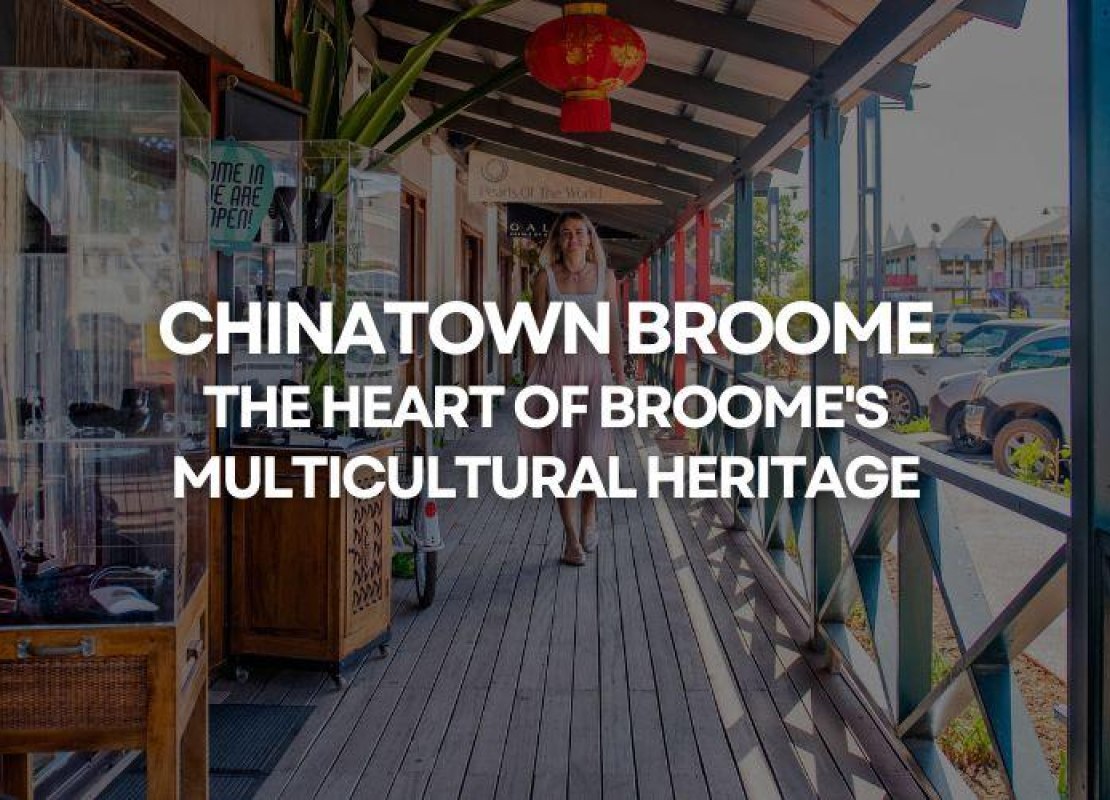 Chinatown Broome: The Heart of Broome's Multicultural Heritage