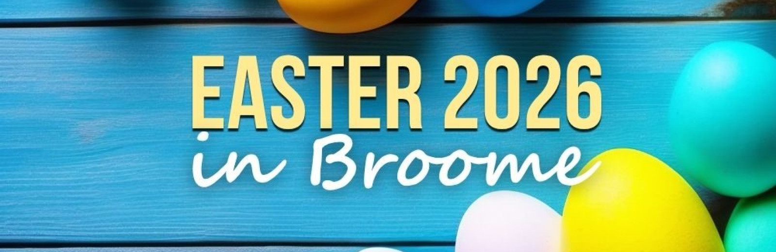 Broome’s Easter 2026 Guide: Fun for the Whole Family