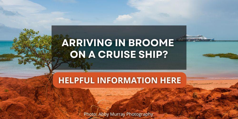 Arriving in Broome on a Cruise Ship? View information and offers