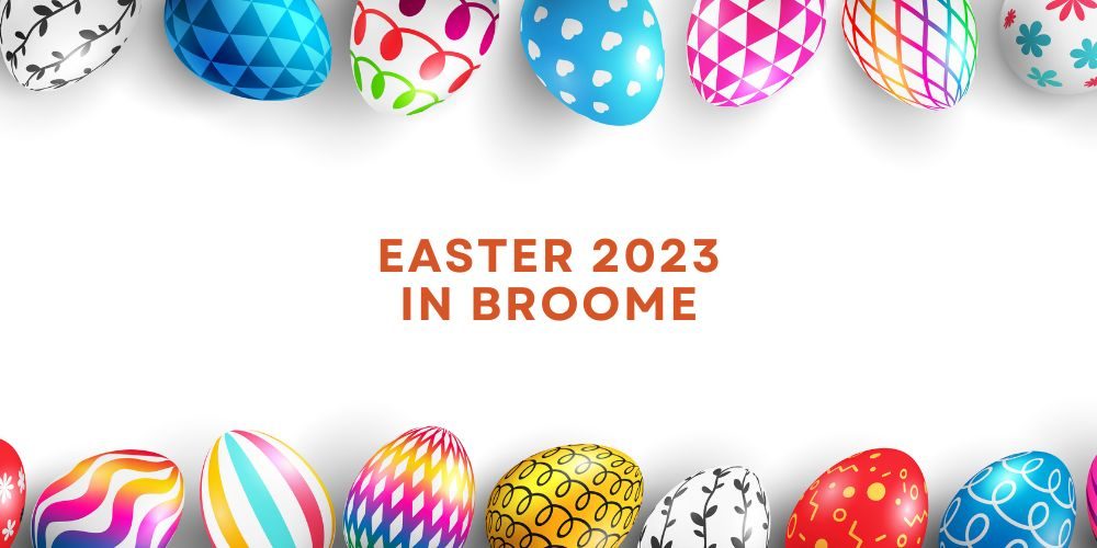 Easter Holidays 2023 in Broome