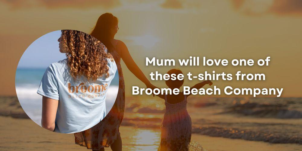 Mum will love this Broome Beach Company tee!