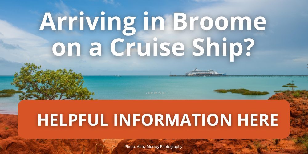 Arriving in Broome on a Cruise Ship? View information and offers