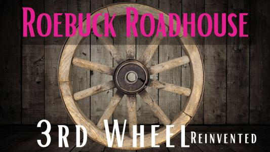 Live music at Roebuck Roadhouse (3rd Wheel)
