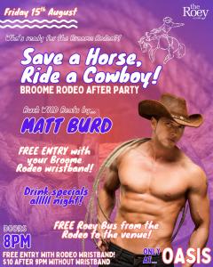 Save a Horse, Ride a Cowboy BROOME RODEO AFTERPARTY!
