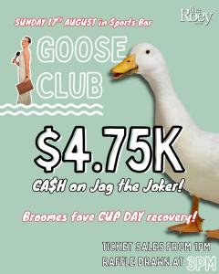 SUNDAY Goose Club at The Roey