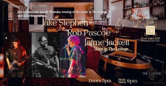 Live in The Lounge presents JAKE STEPHEN, ROB PASCOE & JAIME JACKETT