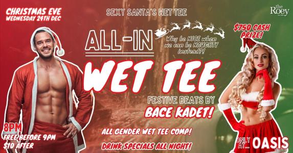 Sexy Santa's XMAS EVE All in Wet T