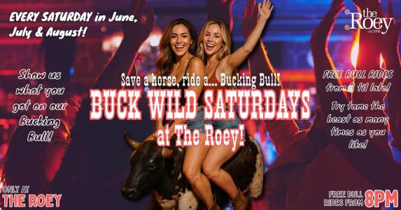 BUCK WILD SATURDAYS with Bucking Bull Rides at The Roey!