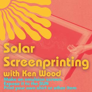 Solar Screenprinting with Ken Wood