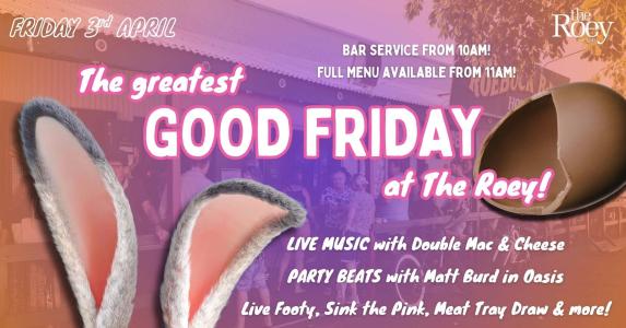 Good Friday at The Roey