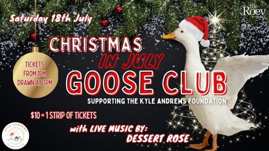 Xmas in July Goose Club at The Roey