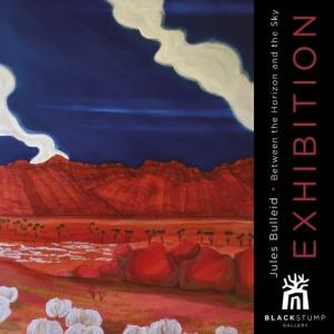 Jules Bulleid​ 'Between the Horizon and the Sky' Exhibition at Black Stump Gallery