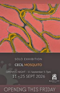 Cecil Mosquito EXHIBITION at Black Stump Gallery
