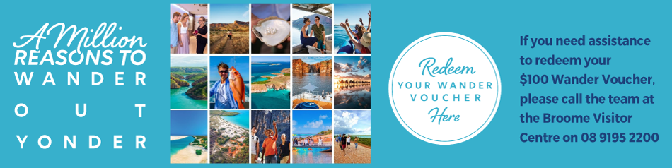 Redeem your Wander Voucher  with the Broome Visitor Centre