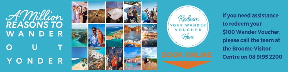 Redeem your Wander Voucher with the Broome Visitor Centre